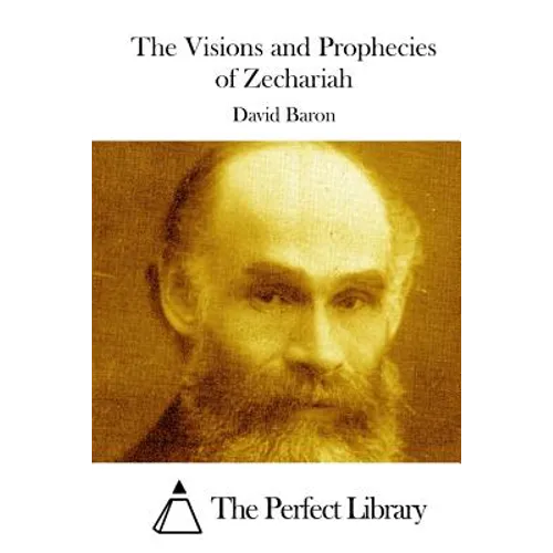 The Visions and Prophecies of Zechariah - Paperback