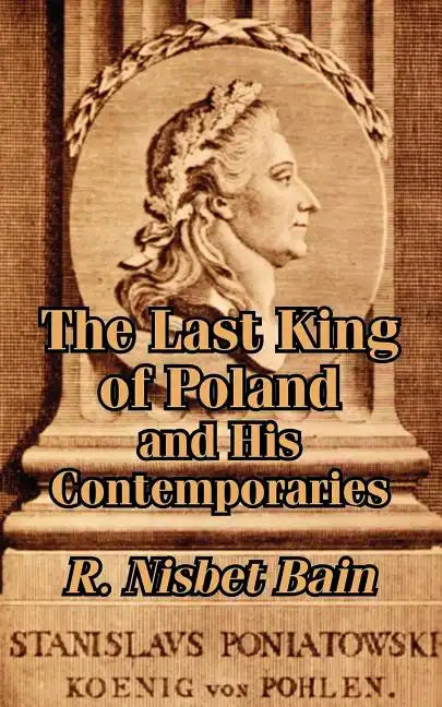 The Last King of Poland and His Contemporaries - Paperback