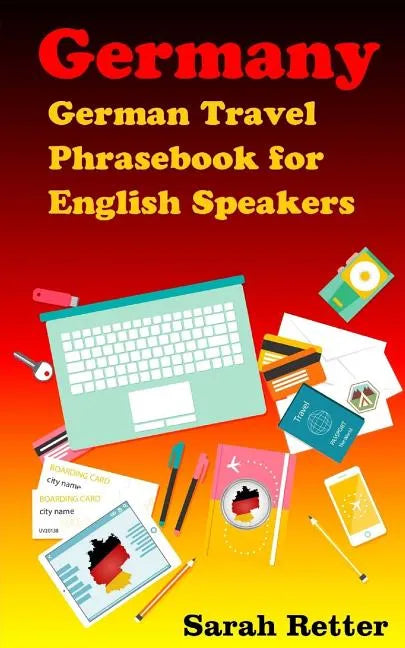 Germany: German Travel Phrasebook For English Speakers: The most needed phrases to get around when traveling in Germany - Paperback