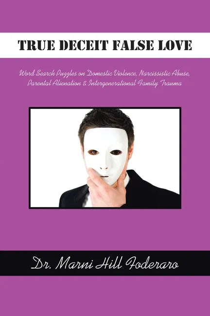 True Deceit False Love: Word Search Puzzles on Domestic Violence, Narcissistic Abuse, Parental Alienation & Intergenerational Family Trauma - Paperback