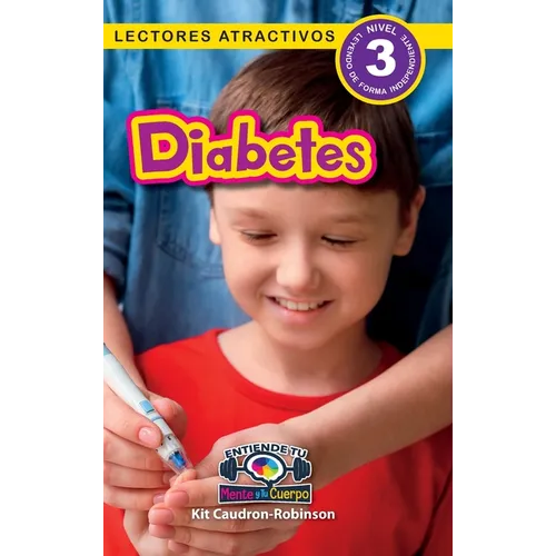 Diabetes: Entiende tu mente y tu cuerpo (Lectores atractivos, nivel 3) - Hardcover