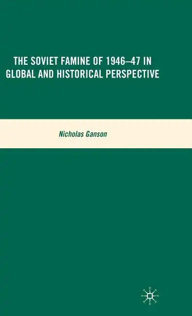 The Soviet Famine of 1946-47 in Global and Historical Perspective - Hardcover