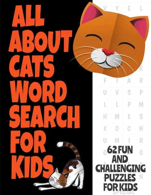All about Cats Word Search for Kids: Fun Word Find Puzzles for Kids Ages 7 and Up Puzzles Book Contains 62 Large Print Puzzles Everything about Our Fe - Paperback