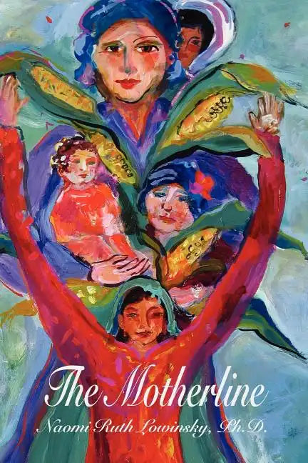 The Motherline: Every Woman's Journey to Find Her Female Roots - Paperback
