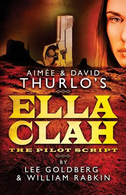 Aimee & David Thurlo's Ella Clah: The Pilot Script - Paperback