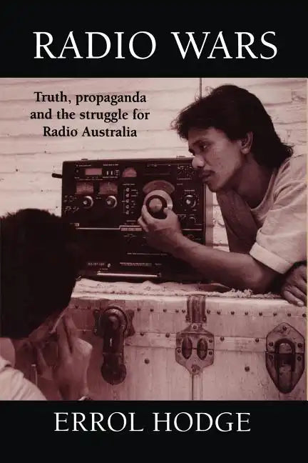 Radio Wars: Truth, Propaganda and the Struggle for Radio Australia - Paperback