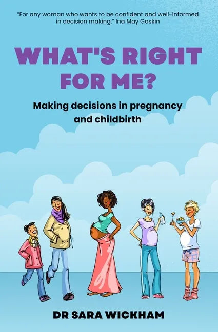 What's Right For Me?: Making decisions in pregnancy and childbirth - Paperback