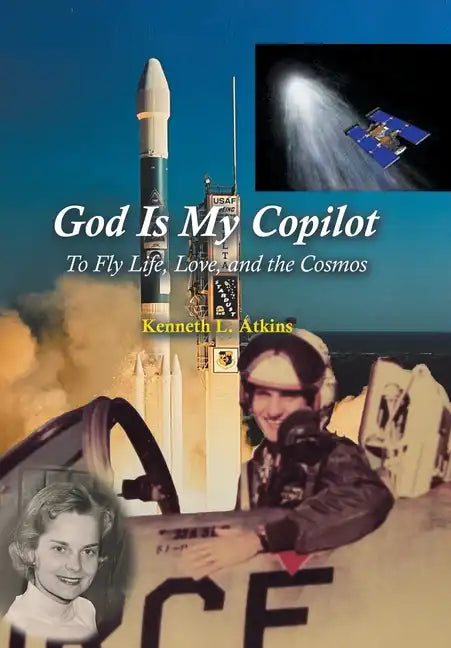 God Is My Copilot: To Fly Life, Love, and the Cosmos - Hardcover