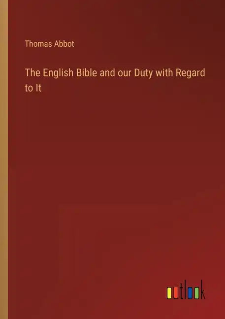 The English Bible and our Duty with Regard to It - Paperback