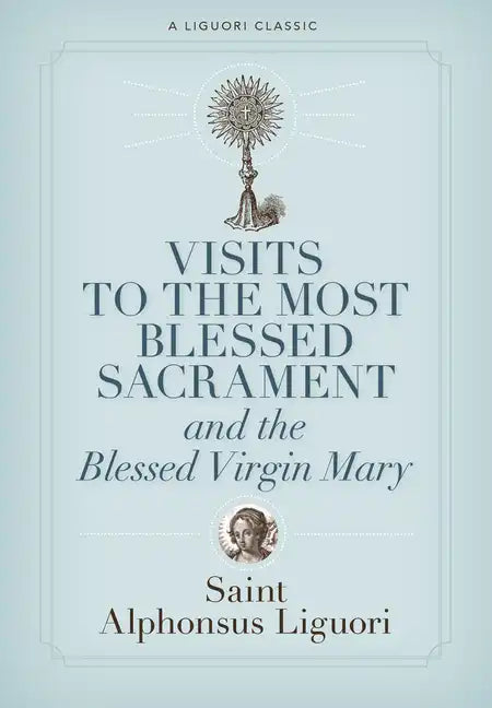 Visits to the Most Blessed Sacrament and the Blessed Virgin Mary - Paperback