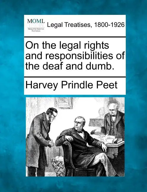 On the Legal Rights and Responsibilities of the Deaf and Dumb. - Paperback
