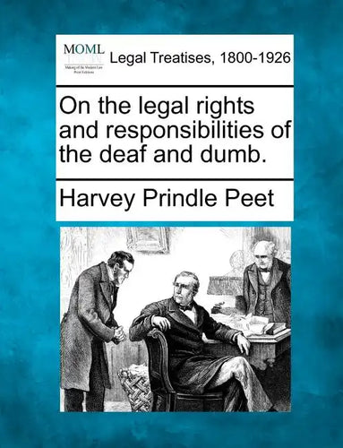 On the Legal Rights and Responsibilities of the Deaf and Dumb. - Paperback
