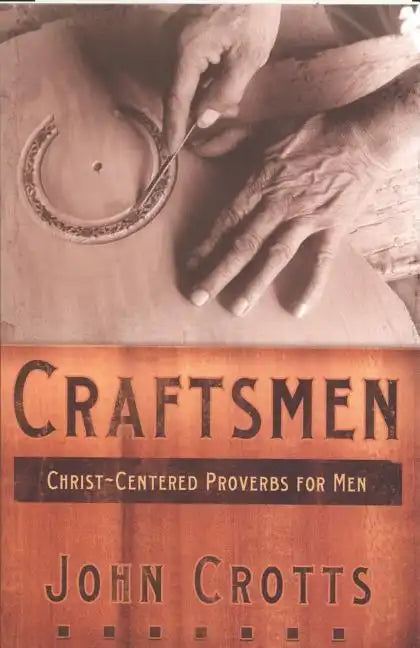 Craftsmen: Christ-Centered Proverbs for Men - Paperback