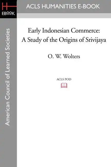 Early Indonesian Commerce: A Study of the Origins of Srivijaya - Paperback
