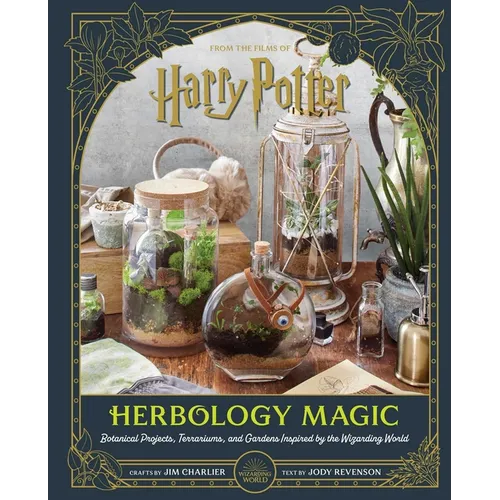 Harry Potter: Herbology Magic: Botanical Projects, Terrariums, and Gardens Inspired by the Wizarding World - Hardcover