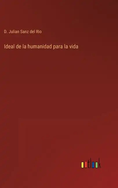 Ideal de la humanidad para la vida - Hardcover