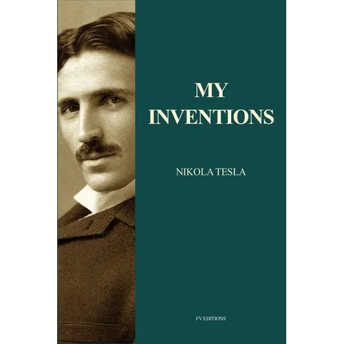 My Inventions: Nikola Tesla's Autobiography (Easy to Read Layout)