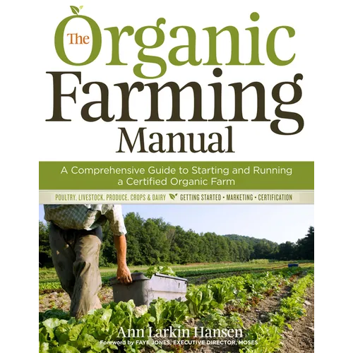 The Organic Farming Manual: A Comprehensive Guide to Starting and Running a Certified Organic Farm - Paperback