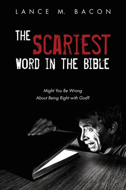 The Scariest Word in the Bible: Might You Be Wrong about Being Right with God? - Hardcover