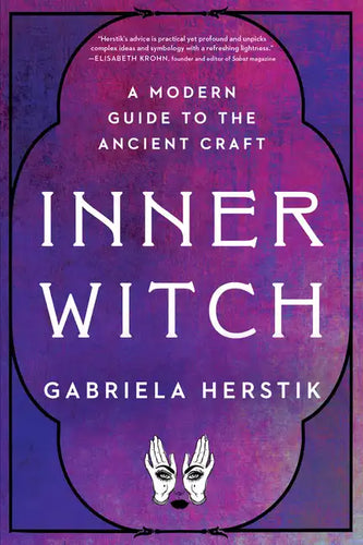 Inner Witch: A Modern Guide to the Ancient Craft - Paperback