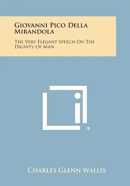 Giovanni Pico Della Mirandola: The Very Elegant Speech on the Dignity of Man - Paperback