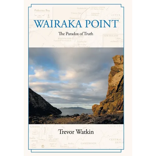 Wairaka Point: The Paradox of Truth - Hardcover