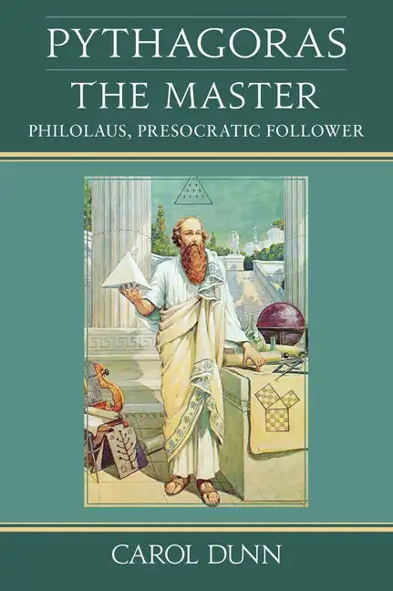 Pythagoras, the Master: Philolaus, Presocratic Follower - Paperback