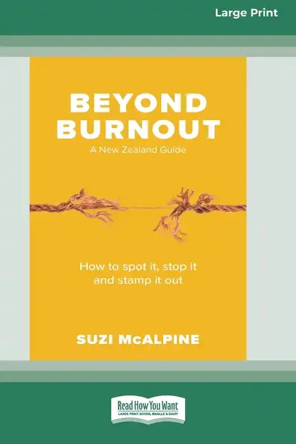 Beyond Burnout: How to Spot It, Stop It and Stamp It Out [16pt Large Print Edition] - Paperback