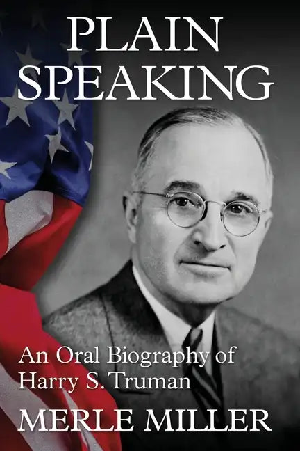 Plain Speaking: An Oral Biography of Harry S. Truman - Paperback