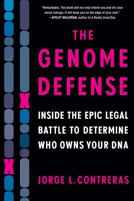 The Genome Defense: Inside the Epic Legal Battle to Determine Who Owns Your DNA - Paperback