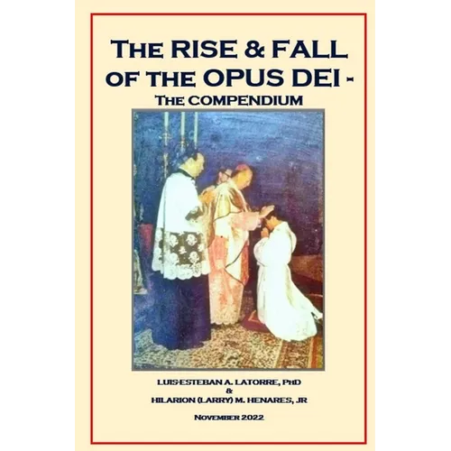 The Rise and Fall of the Opus Dei: ThecFinal Compendium - Paperback