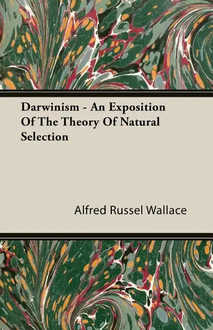 Darwinism - An Exposition of the Theory of Natural Selection - Paperback