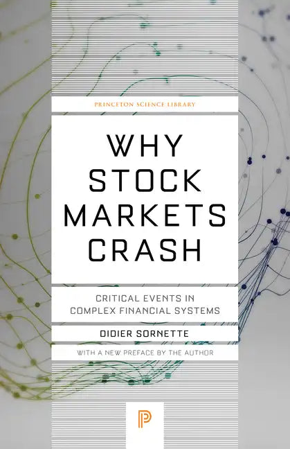 Why Stock Markets Crash: Critical Events in Complex Financial Systems - Paperback