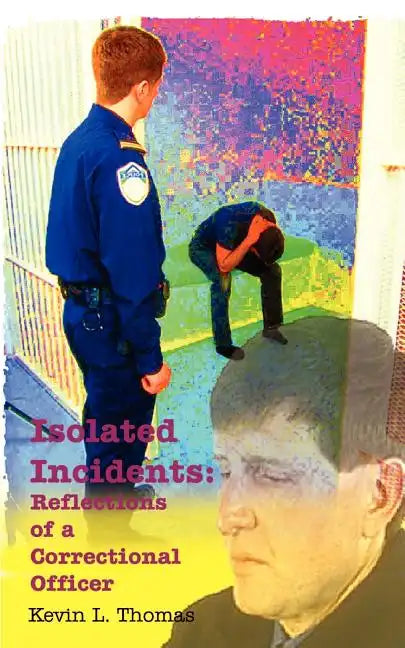Isolated Incidents: Reflections of a Correctional Officer - Paperback