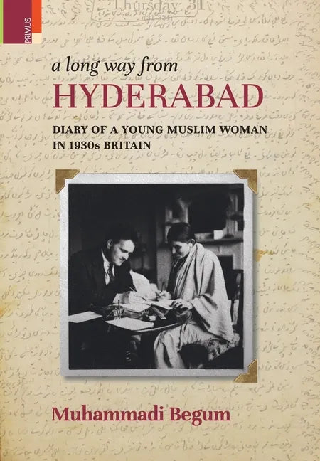 A Long way from Hyderabad: Diary of a Young Muslim Woman in 1930s Britain - Hardcover