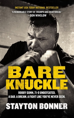 Bare Knuckle: Bobby Gunn, 73-0 Undefeated. a Dad. a Dream. a Fight Like You've Never Seen. - Hardcover