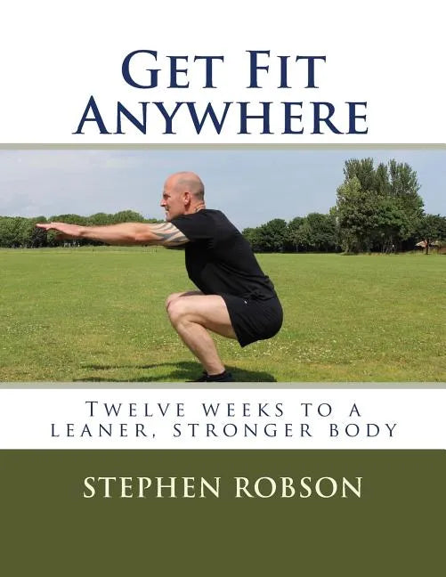 Get Fit Anywhere: Twelve weeks to a leaner, stronger body - Paperback