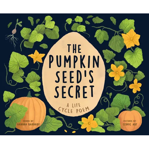 The Pumpkin Seed's Secret: A Life Cycle Poem - Hardcover