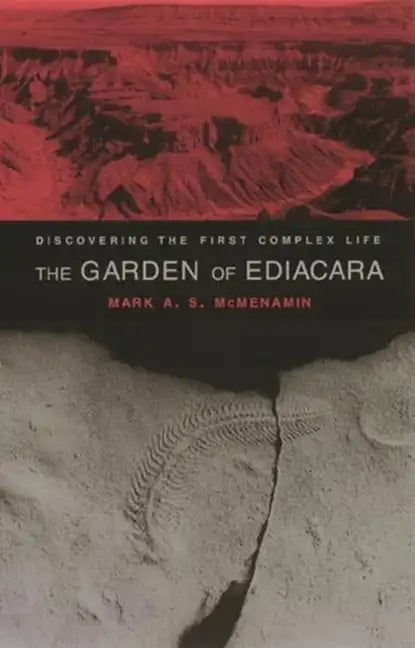 The Garden of Ediacara: Discovering the First Complex Life - Paperback