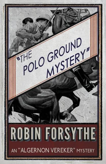 The Polo Ground Mystery: An Algernon Vereker Mystery - Paperback