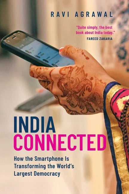 India Connected: How the Smartphone Is Transforming the World's Largest Democracy - Paperback
