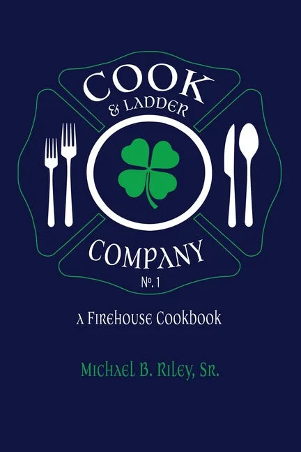 Cook & Ladder Company No. 1: A Firehouse Cookbook - Paperback