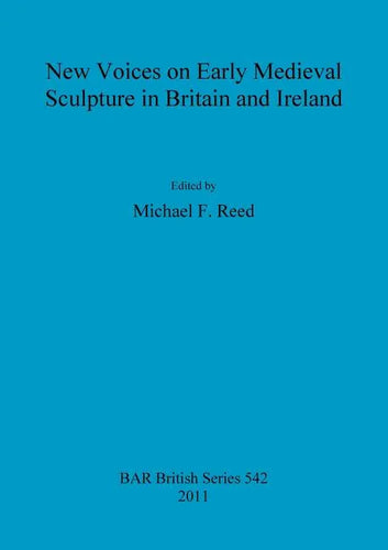 New Voices on Early Medieval Sculpture in Britain and Ireland - Paperback