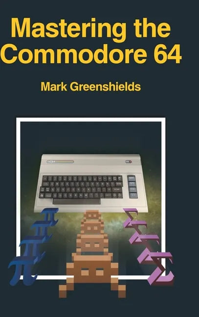 Mastering the Commodore 64 - Hardcover
