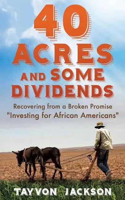 40 Acres and Some Dividends - Paperback