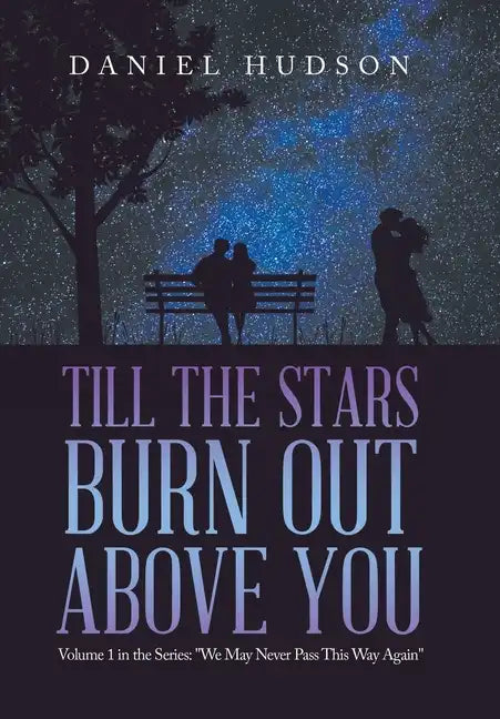 Till the Stars Burn out Above You: Volume 1 in the Series: 