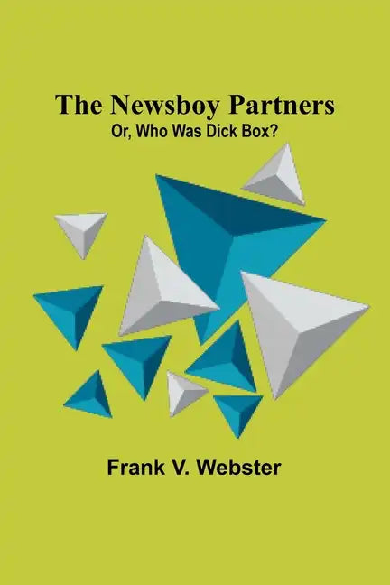 The Newsboy Partners; Or, Who Was Dick Box? - Paperback