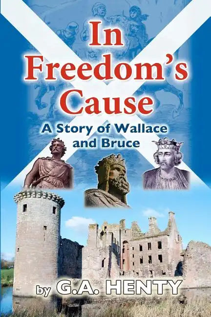 In Freedom's Cause: A Tale of Wallace and Bruce - Paperback