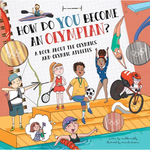 How Do You Become an Olympian?: A Book about the Olympics and Olympic Athletes - Hardcover