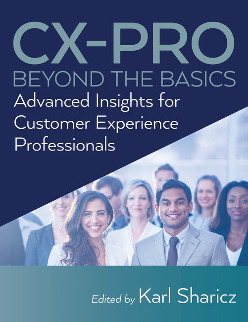 CX-PRO - Beyond the Basics: Advanced Insights for Customer Experience Professionals - Paperback